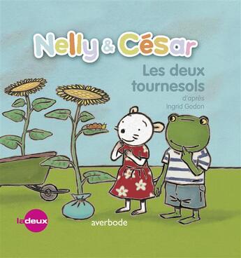 Couverture du livre « Nelly & César ; les deux tournesols » de Ingrid Godon et Isabelle Neyret aux éditions Averbode