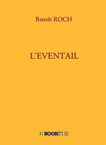 Couverture du livre « L'éventail » de Benoît Roch aux éditions Bookelis