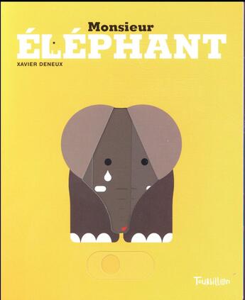 Couverture du livre « Monsieur éléphant » de Xavier Deneux aux éditions Tourbillon