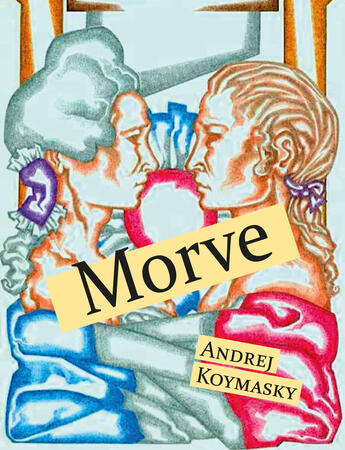 Couverture du livre « Morve » de Andrej Koymasky aux éditions Textes Gais