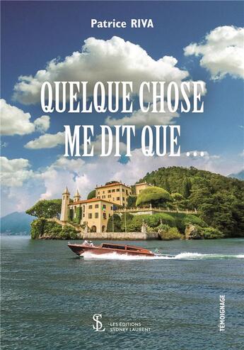 Couverture du livre « Quelque chose me dit que » de Riva Patrice aux éditions Sydney Laurent