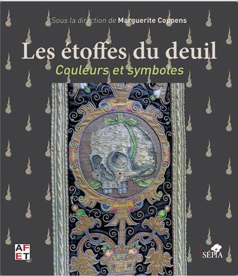 Couverture du livre « Les étoffes du deuil ; couleurs et symboles » de Marguerite Coppens aux éditions Sepia