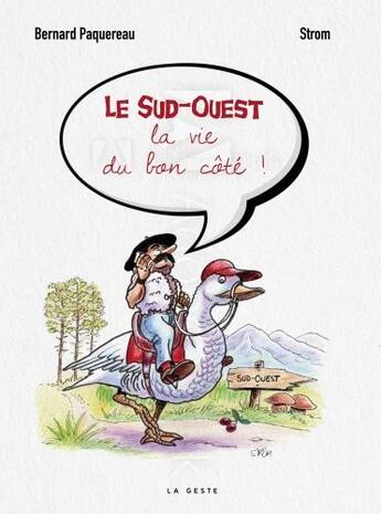 Couverture du livre « Le sud-ouest, la vie du bon côté » de Strom et Bernard Paquereau aux éditions Geste