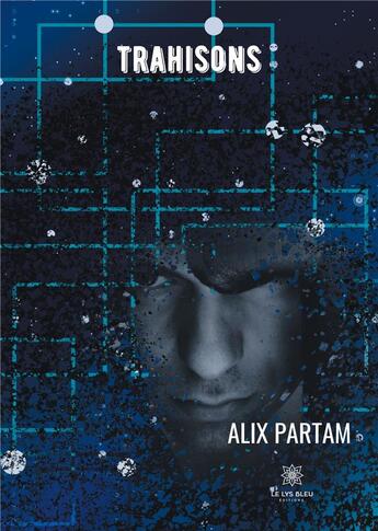 Couverture du livre « Trahisons » de Alix Partam aux éditions Le Lys Bleu