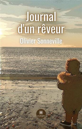 Couverture du livre « Journal d'un reveur » de Olivier Sonneville aux éditions Le Lys Bleu