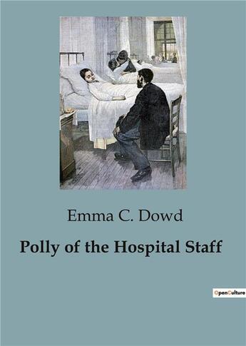 Couverture du livre « Polly of the Hospital Staff » de Emma C. Dowd aux éditions Culturea