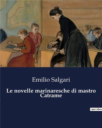 Couverture du livre « Le novelle marinaresche di mastro Catrame » de Emilio Salgari aux éditions Culturea