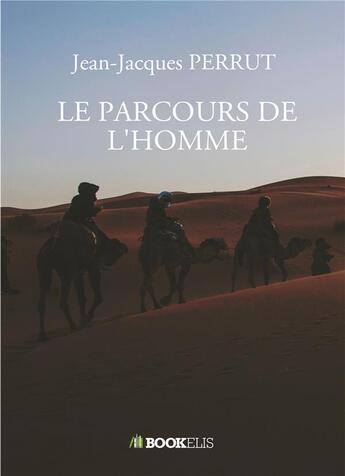 Couverture du livre « Le parcours de l'homme » de Jean-Jacques Perrut aux éditions Bookelis