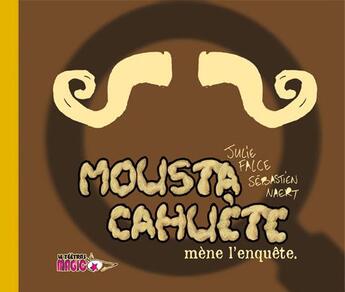Couverture du livre « Moustacahuète mène l'enquête » de Sebastien Naert et Julie Falce aux éditions Le Teetras Magic