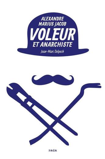 Couverture du livre « Voleur et anarchiste » de Jean-Marc Delpech aux éditions Nada