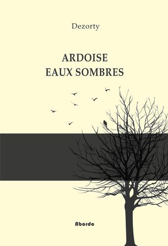 Couverture du livre « Ardoise eaux sombres » de Dezorty aux éditions Abordo