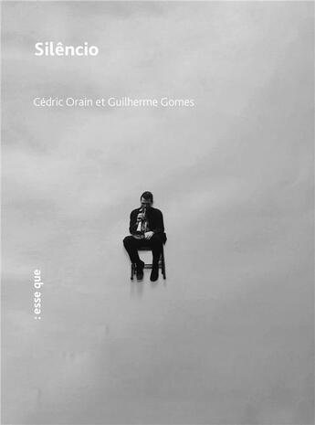 Couverture du livre « Silêncio » de Cedric Orain et Guilherme Gomes aux éditions Esse Que