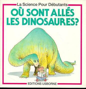 Couverture du livre « Ou sont alles les dinosaures » de Mike Unwin aux éditions Usborne