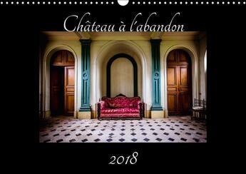 Couverture du livre « Chateau a l abandon calendrier mural 2018 din a3 horizontal - photographie dans un chateau a » de Lemonsu S aux éditions Calvendo