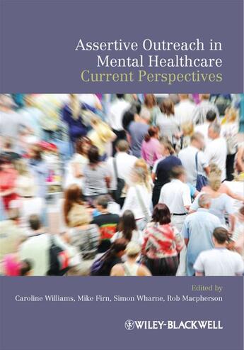 Couverture du livre « Assertive Outreach in Mental Healthcare » de Caroline Williams et Mike Firn et Simon Wharne et Rob Macpherson aux éditions Wiley-blackwell