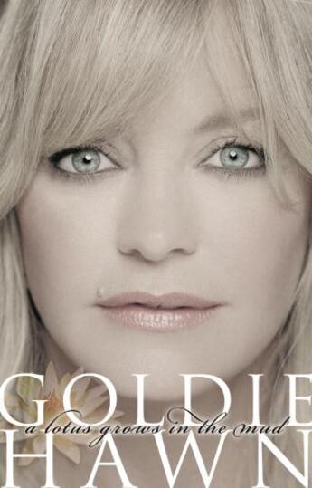 Couverture du livre « A Lotus Grows In The Mud » de Goldie Hawn aux éditions Epagine