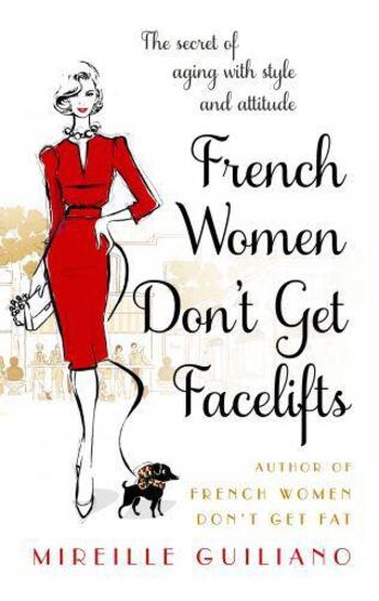 Couverture du livre « French women don't get facelifts » de Mireille Guiliano aux éditions Grand Central