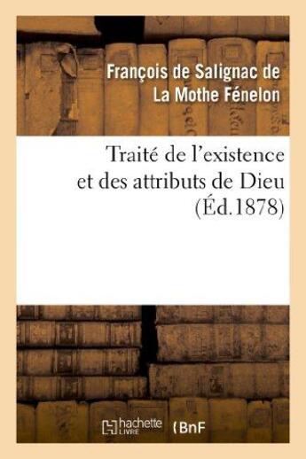 Couverture du livre « Traité de l'existence et des attributs de Dieu : ; suivi de Lettres sur divers sujets de métaphysique et de religion » de François De Fénelon aux éditions Hachette Bnf