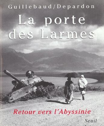 Couverture du livre « La porte des larmes. retour vers l'abyssinie » de Depardon/Guillebaud aux éditions Seuil