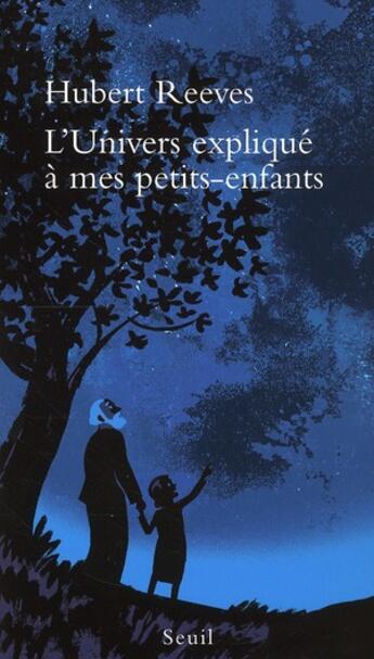 Couverture du livre « L'univers expliqué à mes petits-enfants » de Hubert Reeves aux éditions Seuil