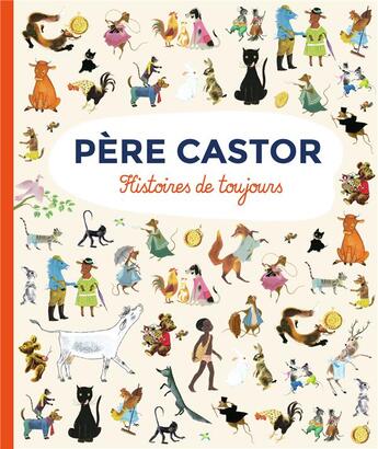 Couverture du livre « Père Castor ; histoires de toujours » de  aux éditions Pere Castor