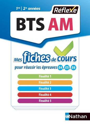 Couverture du livre « FICHES REFLEXES t.5 ; BTS AM ; mes fiches de cours pour réussir les épreuves E4, E5, E6 ; 1re ; 2e années (édition 2018) » de  aux éditions Nathan