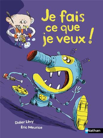 Couverture du livre « Je fais ce que je veux ! » de Didier Levy et Eric Meurisse aux éditions Nathan