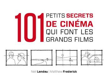 Couverture du livre « 101 petit secrets de cinéma qui font les grands films » de Matthew Frederick et Neil Landau aux éditions Dunod