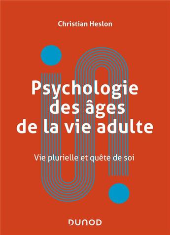 Couverture du livre « Psychologie des âges de la vie adulte : approches physiologiques, sociales et psychologiques » de Christian Heslon aux éditions Dunod