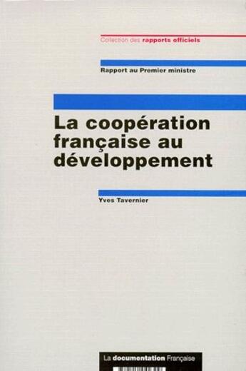 Couverture du livre « La coopération française au développement ; rapport au premier ministre » de Yves Tavernier aux éditions Documentation Francaise