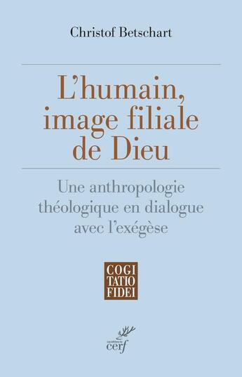 Couverture du livre « L'humain, image filiale de Dieu » de Christof Betschart aux éditions Cerf