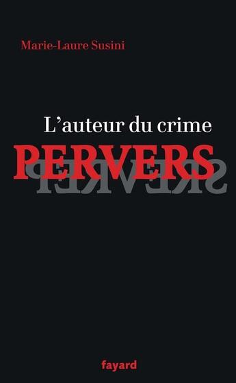 Couverture du livre « L'auteur du crime pervers » de Marie-Laure Susini aux éditions Fayard