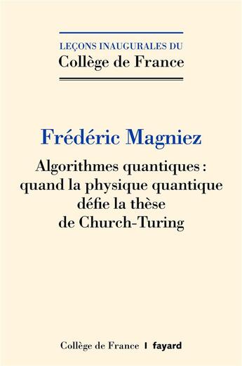 Couverture du livre « Algorithmes quantiques : quand la physique quantique défie la thèse de Church-Turing » de Frédéric Magniez aux éditions Fayard