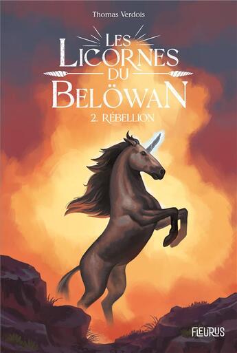 Couverture du livre « Les licornes du Belöwan Tome 2 : rébellion » de Thomas Verdois aux éditions Fleurus