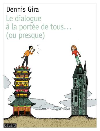 Couverture du livre « Le dialogue à la portée de tous... (ou presque) » de Dennis Gira aux éditions Bayard