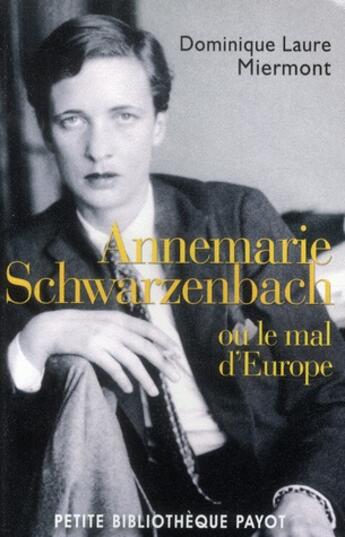 Couverture du livre « Annemarie Schwarzenbach ; ou le mal d'Europe » de Miermont Dominique Laure aux éditions Payot