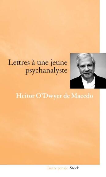 Couverture du livre « Lettre à une jeune psychanalyste » de Heitor O'Dwyer De Macedo aux éditions Stock