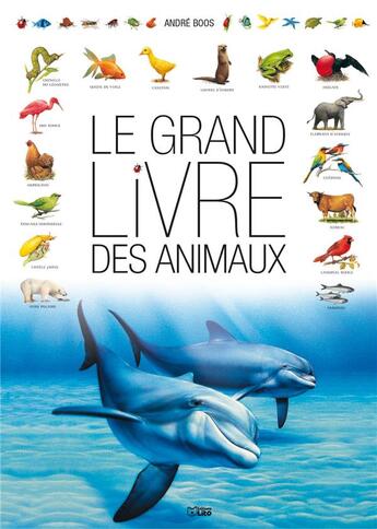 Couverture du livre « Le grand livre des animaux » de Andre Boos aux éditions Lito