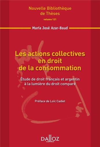 Couverture du livre « Les actions collectives en droit de la consommation ; étude de droit français et argentin à la lumière du droit comparé » de Maria Jose Azar-Baud aux éditions Dalloz