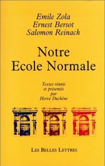 Couverture du livre « Notre École Normale » de Émile Zola et Salomon Reinach et Ernest Bersot aux éditions Belles Lettres