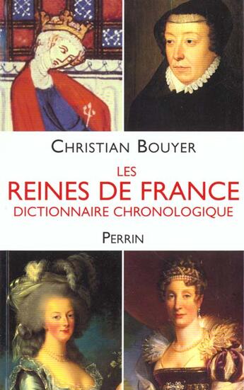 Couverture du livre « Dictionnaire Des Reines De France » de Christian Bouyer aux éditions Perrin