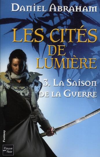 Couverture du livre « Les cites de lumiere - tome 3 la saison de la guerre - vol03 » de Daniel Abraham aux éditions Fleuve Editions