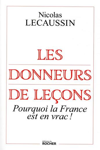 Couverture du livre « Les donneurs de leçons ; enquête au coeur de la fourberie des pouvoirs » de Nicolas Lecaussin aux éditions Rocher