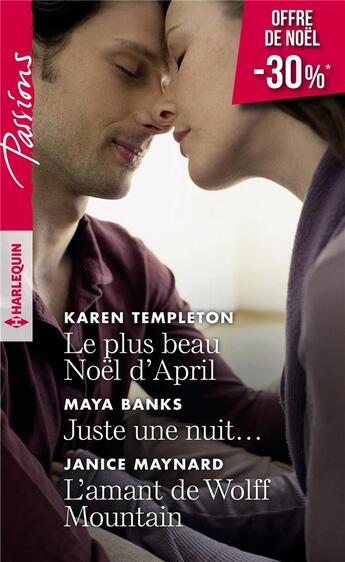 Couverture du livre « Le plus beau Noël d'April ; juste une nuit ; l'amant de Wolff Mountain » de Karen Templeton et Janice Maynard et Maya Banks aux éditions Harlequin