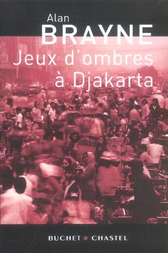 Couverture du livre « Jeux d'ombres a djakarta » de Alan Brayne aux éditions Buchet Chastel