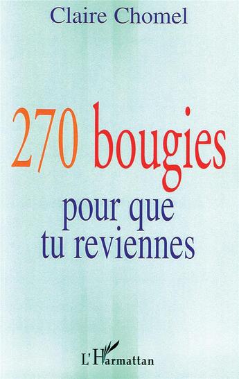 Couverture du livre « 270 bougies pour que tu reviennes » de Chomel Claire aux éditions L'harmattan