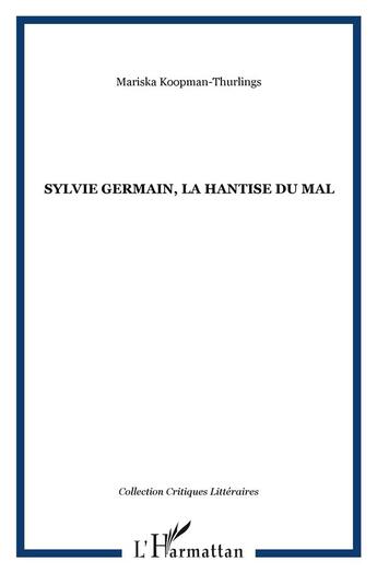 Couverture du livre « Sylvie germain ; la hantise du mal » de Mariska Koppman-Thurlings aux éditions L'harmattan