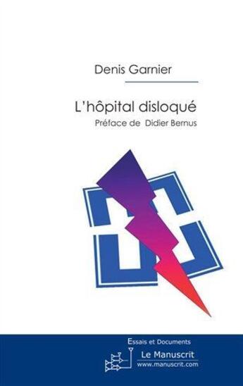 Couverture du livre « L'hôpital disloqué » de Denis Garnier aux éditions Le Manuscrit