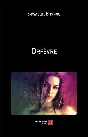 Couverture du livre « Orfèvre » de Emmanuelle Bitsindou aux éditions Editions Du Net