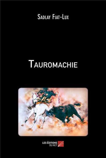 Couverture du livre « Tauromachie » de Sadlay Fiat-Lux aux éditions Editions Du Net